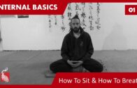 Internal Basics 01 – Meditation: How To Sit – How To Breath